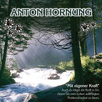 Anton Hornung – Mit eigener Kraft 1