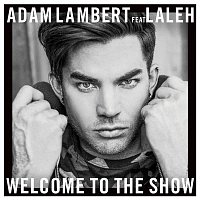 Adam Lambert – Welcome To The Show (feat. Laleh)