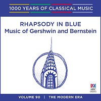 Různí interpreti – Rhapsody In Blue: Music Of Gershwin And Bernstein [1000 Years of Classical Music, Vol. 90]