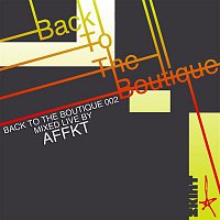 Various Artists.. – Back to the Boutique 002 (Mixed Live by AFFKT)