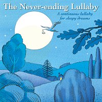 The Never-Ending Lullaby : A Continuous Lullaby For Sleepy Dreams