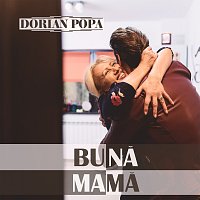 Dorian Popa – Bună, mamă