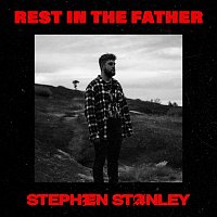 Stephen Stanley – Rest In The Father