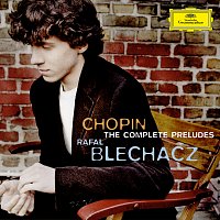 Rafał Blechacz – Chopin: The Complete Préludes