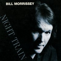 Bill Morrissey – Night Train