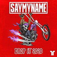 SAYMYNAME – Drop It 2020
