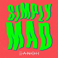 EANOH – Simply Mad