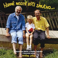 Jaroslav Uhlíř, Zdeněk Svěrák – Hlavne nesmi byti smutno CD
