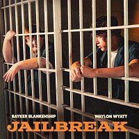 Waylon Wyatt, Bayker Blankenship – Jailbreak
