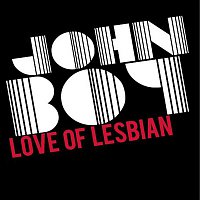 Love of Lesbian – John boy