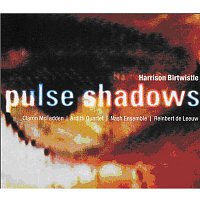 Reinbert de Leeuw, Arditti Quartet & Nash Ensemble – Birtwistle : Pulse Shadows