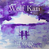 Wolf Kati – Itt vagy (Akusztik)