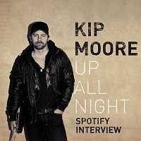 Kip Moore – Up All Night [Spotify Interview]