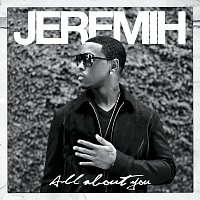 Jeremih – All About You