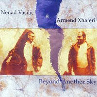 Nenad Vasilic & Armend Xhaferi – Beyond Another Sky
