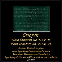 Arthur Rubinstein, New Symphony Orchestra of London, Symphony Of The Air – Chopin: Piano Concerto NO. 1, OP. 11 - Piano Concerto NO. 2, OP. 21