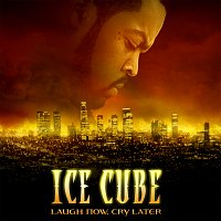 Ice Cube – Laugh Now, Cry Later