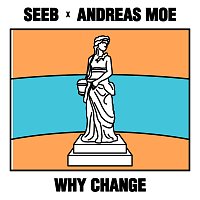 Seeb, Andreas Moe – Why Change