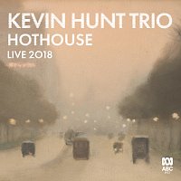 Kevin Hunt Trio – Hot House