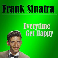 Frank Sinatra – Everytime Get Happy