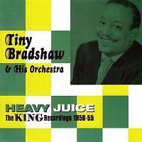 Tiny Bradshaw & His Orchestra – Heavy Juice, The King Recordings 1950-55