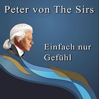 Peter von the Sirs – Einfach nur Gefühl