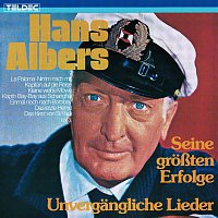 Hans Albers – Unvergangliche Lieder - Seine Grossten Erfolge