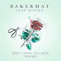 Bakermat, Kiesza – Don't Want You Back (Remixes)