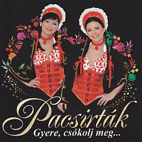 Pacsirtak – Gyere csokolj meg