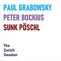 Paul Grabowsky, Peter Bockius, Sunk Poschl – The Zurich Session