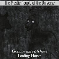 The Plastic People of the Universe – Co znamená vésti koně FLAC