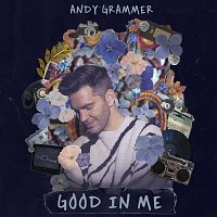 Andy Grammer – Good In Me
