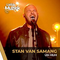 Stan Van Samang – Uh Huh [Uit Liefde Voor Muziek]