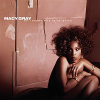 Macy Gray – The Trouble With Being Myself