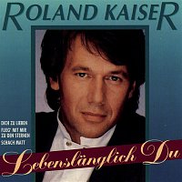 Roland Kaiser – Lebenslanglich Du