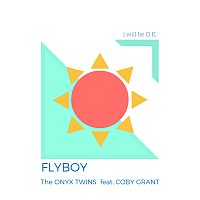 Flyboy, The Onyx Twins, Coby Grant – I Will Be OK [Flyboy Remix]