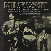 Mike Watt – Contemplating the Engine Room' Live in Long Beach '98 - Five Man Opera