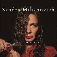 Sandra Mihanovich – Sin Tu Amor