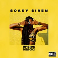 Soaky Siren – Upside Down