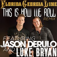 Florida Georgia Line, Jason Derulo, Luke Bryan – This Is How We Roll [Remix]