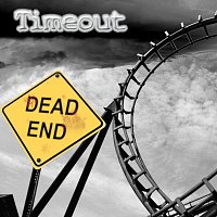 Timeout – Dead End