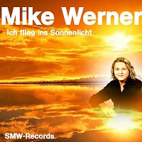 Mike Werner – Ich flieg ins Sonnenlicht