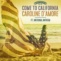 Caroline D'Amore, National Anthem – Come To California