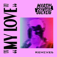 Martin Solveig – My Love [Remixes]