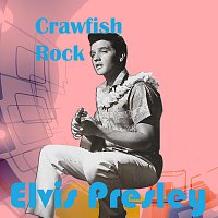 Elvis Presley – Crawfish Rock