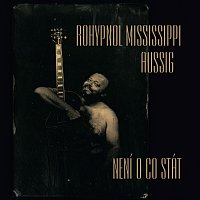 Rohypnol Mississippi Aussig – Není o co stát CD