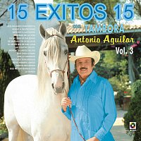 Antonio Aguilar – 15 Éxitos 15 con Tambora Vol. 3