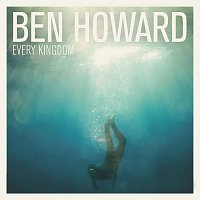 Ben Howard – Every Kingdom