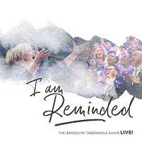 The Brooklyn Tabernacle Choir, Nicole Binion – I Am Reminded (feat. Nicole Binion) [Live]