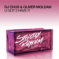 DJ Chus & Oliver Moldan – U Got 2 Have It